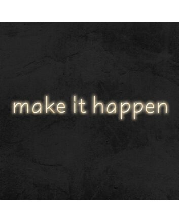 Make It Happen Neon Sign