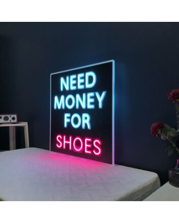 Need Money For Shoes Neon Sign