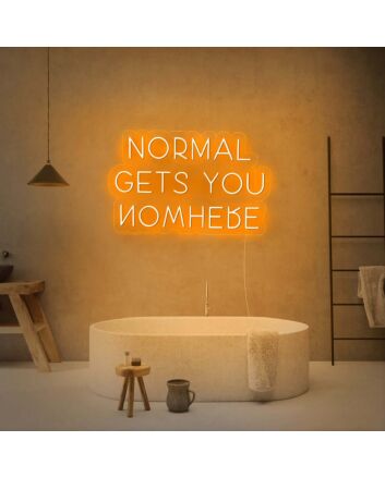 Normal Gets You Nowhere Neon Sign