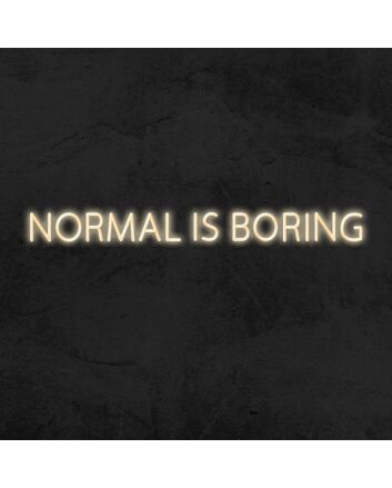 Normal Is Boring Neon Sign