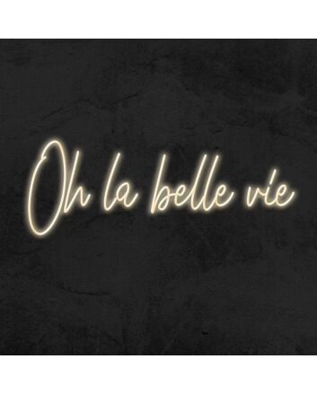 Oh La Belle Vie Neon Sign