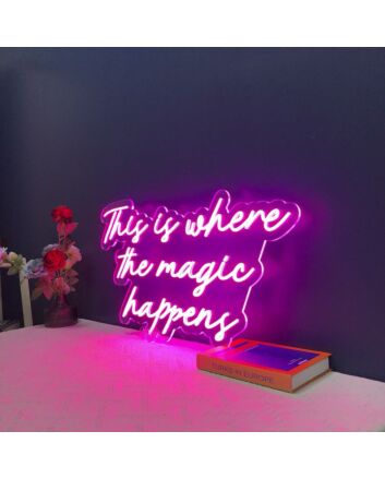 This Is Where The Magic Happens Neon Sign