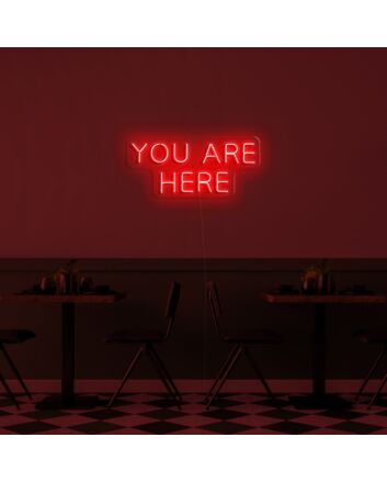 You Are Here Neon Sign