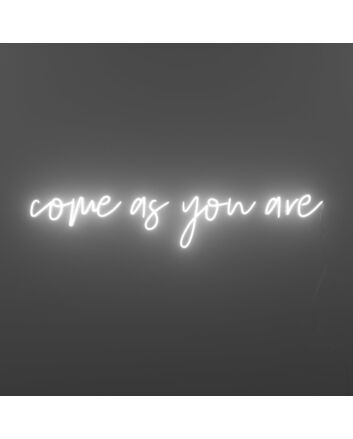 Come As You Are Neon Sign