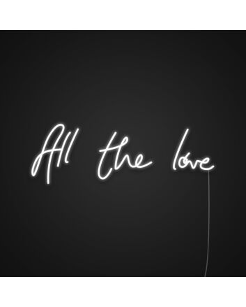 All The Love Neon Sign