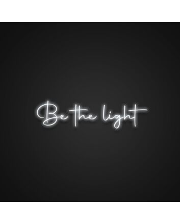Be The Light Neon Sign