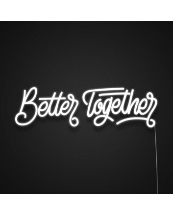 Better Together Neon Sign
