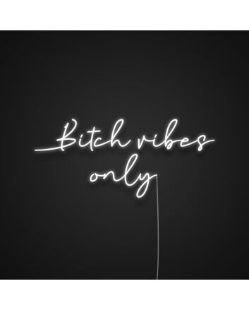 Bitch Vibes Only Neon Sign MNC40052