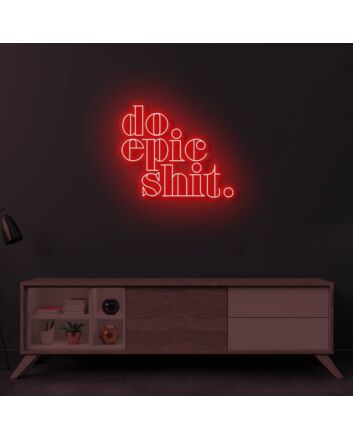 Do Epic Shit LED Sign
