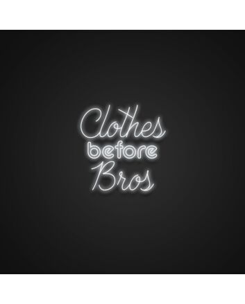 Clothes Before Bros Neon Sign
