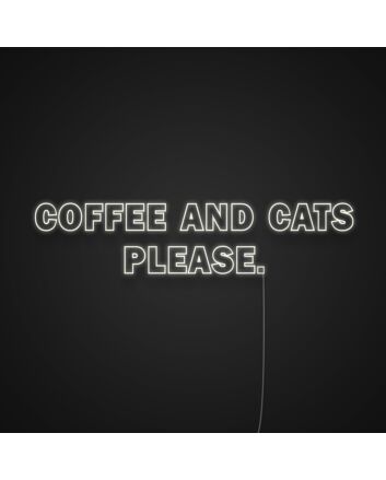Coffee And Cats Please Neon Sign