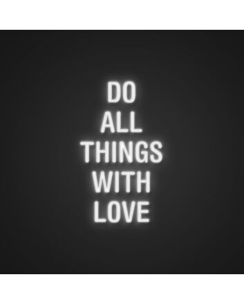 Do All Things With Love Neon Sign