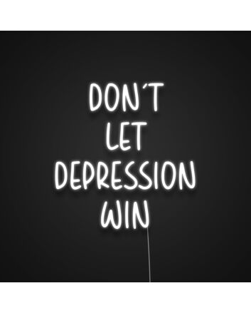 Dont Let Depression Win Neon Sign