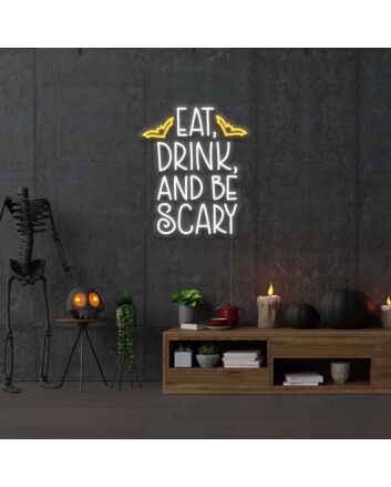 Eat Drink And Be Scary Neon Sign