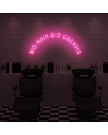 Big Hair Big Dreams LED Neon Sign