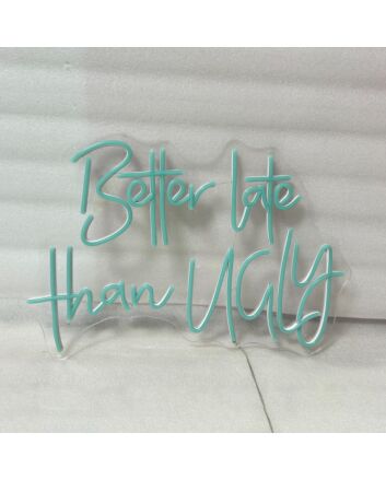 Better Late Than Ugly LED Sign