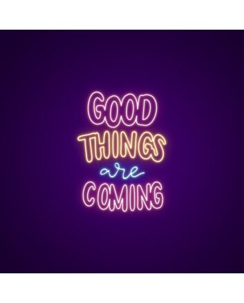 Good Things Are Coming Neon Sign