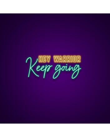 Hey Warrior Keep Going Neon Sign