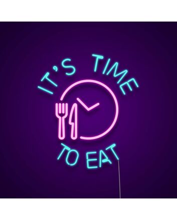Its Time To Eat Neon Sign