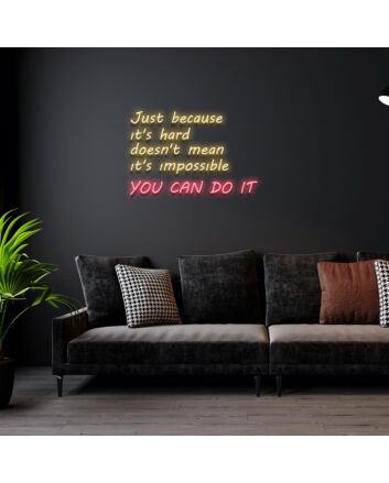 Just Because Its Hard Doesnt Mean Its Impossible Neon Sign