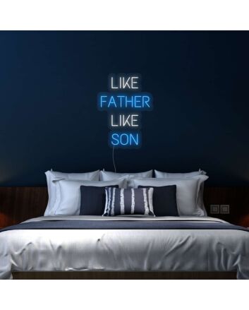 Like Father Like Son Neon Sign