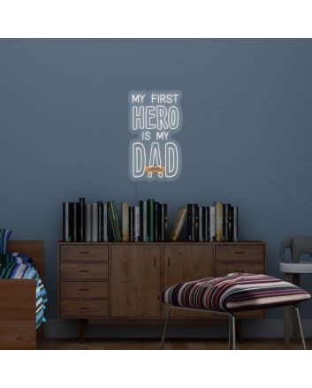 My First Hero Is My Dad Neon Sign