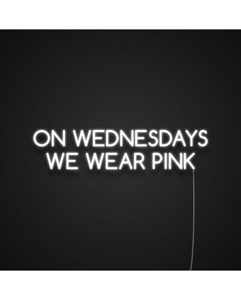 On Wednesdays We Wear Pink Neon Sign