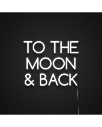 To The Moon And Back V1 Neon Sign