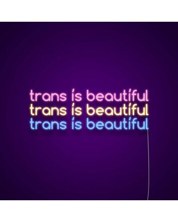 Trans Is Beautiful Neon Sign