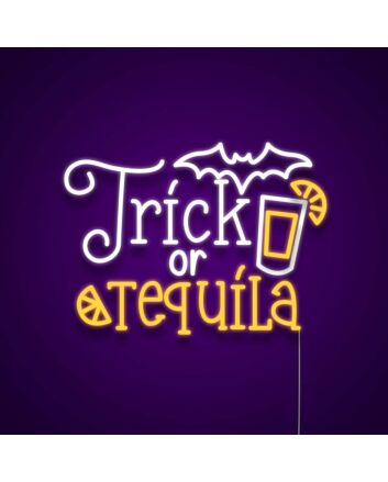 Trick Or Tequila Neon Sign