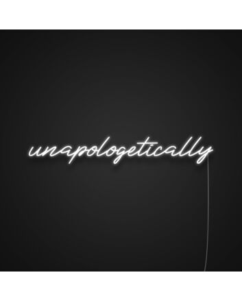 Unapologetically Neon Sign