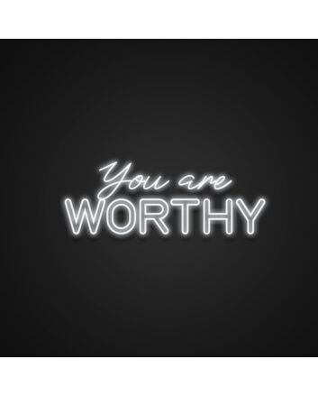 You Are Worthy Neon Sign