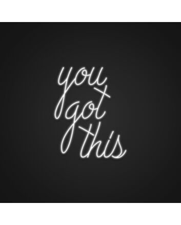 You Got This Neon Sign