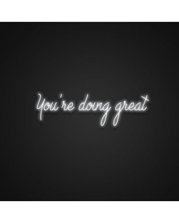 Youre Doing Great Neon Sign