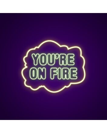 Youre On Fire V1 Neon Sign