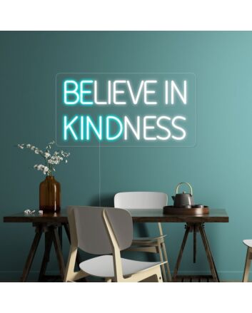 Believe In Kindness Neon Sign