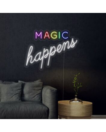 Magic Happens Neon Sign