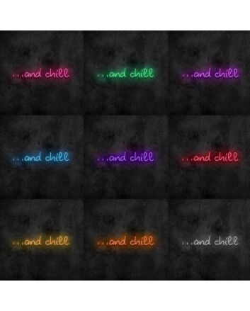 And Chill Neon Sign