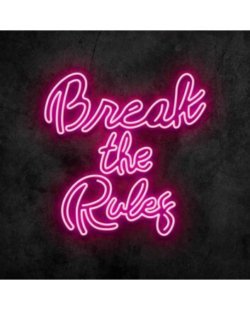Break the Rules Neon Sign