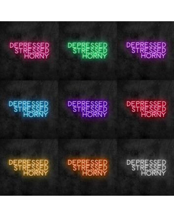 Depressed Stressed Horny Neon Sign