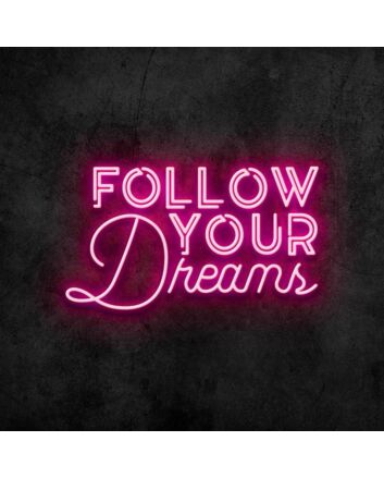 Follow Your Dreams Neon Sign