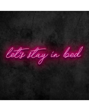 Stay in Bed Neon Sign