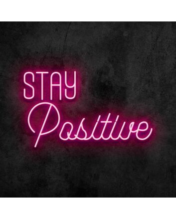 Stay Positive Neon Sign