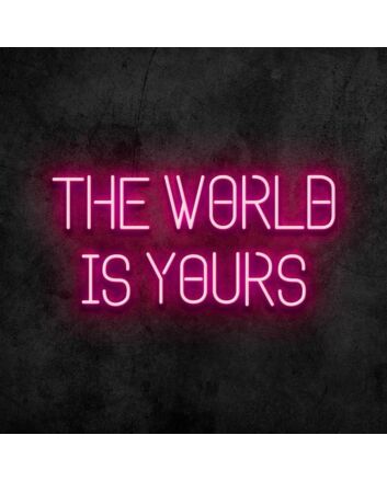 The World Is Yours Neon Sign
