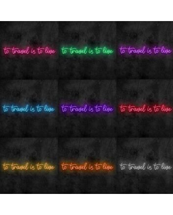 To Travel is To Live Neon Sign