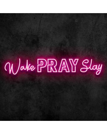 Wake Pray Slay Neon Sign