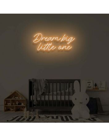 DREAM BIG LITTLE ONE" LED Neon Sign