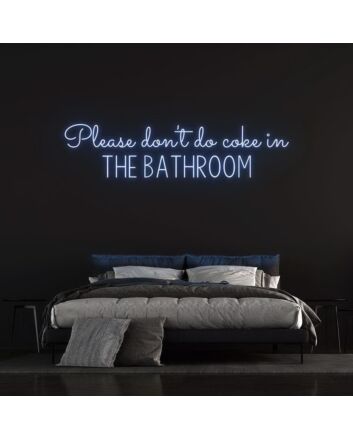 Please Dont Do Coke In The Bathroom Neon Sign