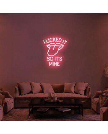 I Licked It So Its Mine Neon Sign 2