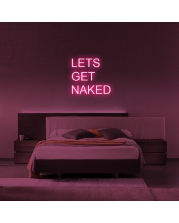 Lets Get Naked Neon Sign